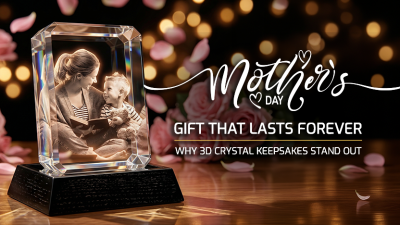 A Mother’s Day Gift That Lasts Forever: Why 3D Crystal Keepsakes Stand Out